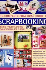 The Complete Practical Guide to Scrapbooking af Alison Lindsay