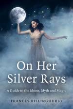 On Her Silver Rays af Frances Billinghurst