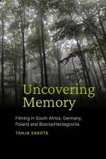 Uncovering Memory af Tanja Sakota