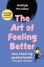 The Art of Feeling Better af Matilda Heindow