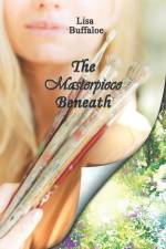 The Masterpiece Beneath af Lisa Buffaloe