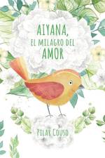 Aiyana, El Milagro del Amor af Pilar Couso Fernández