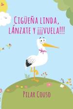 Cigüeña Linda ¡Lánzate Y Vuela! af Pilar Couso Fernández