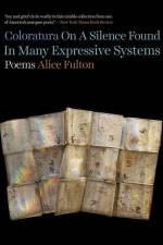 Coloratura on a Silence Found in Many Expressive Systems af Alice Fulton