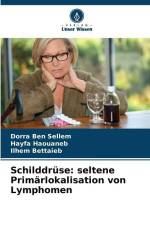 Schilddrüse: seltene Primärlokalisation von Lymphomen af Dorra Ben Sellem