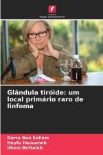 Glândula tiróide: um local primário raro de linfoma af Dorra Ben Sellem