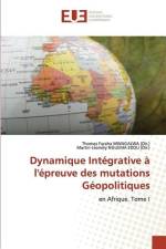 Dynamique Intégrative à l'épreuve des mutations Géopolitiques af Thomas Furaha MWAGALWA (Dir.