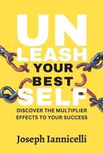 Unleash Your Best Self: Discover the multiplier effects to your success af Joseph Iannicelli
