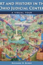 Art and History in the Ohio Judicial Center: A Visual Tour af Richard W. Burry