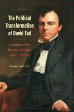 The Political Transformation of David Tod af Joseph Lambert Jr