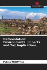 Deforestation: Environmental Impacts and Tax Implications af Patrick Tshiayima