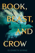 Book, Beast, and Crow af Elizabeth Byrne