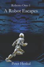 A Robot Escapes: I am a Companion Robot af Peter Henkal