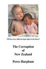 The Corruption Of New Zealand af Perce Harpham