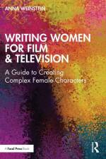 Writing Women for Film & Television af Anna Weinstein