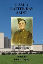 I Am a Latter-day Saint: Stories From the Life of Luther and Edna Espley af Luther Espley