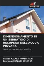 DIMENSIONAMENTO DI UN SERBATOIO DI RECUPERO DELL'ACQUA PIOVANA af Patrick Kalala Muanishayi