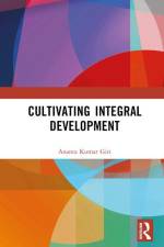 Cultivating Integral Development af Ananta Kumar (Madras Institute of Development Studies Giri