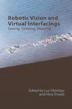 Robotic Vision and Virtual Interfacings af Luci Eldridge