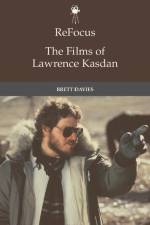 Refocus: The Films of Lawrence Kasdan af Brett Davies