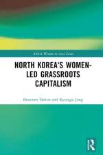 North Korea's Women-led Grassroots Capitalism af Bronwen Dalton