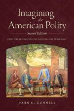 Imagining the American Polity, Second Edition af John G Gunnell