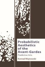 Probabilistic Aesthetics of the Avant-Gardes af Konrad Wojnowski