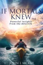 If Mortals Knew... af John L McKay