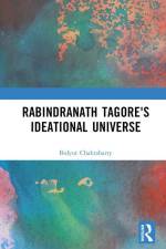 Rabindranath Tagore's Ideational Universe af Bidyut (Delhi University Chakrabarty