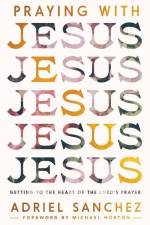 Praying with Jesus af Adriel Sanchez