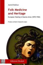 Folk Medicine And Heritage: European Healing in Buenos Aires (1870-1940) af Astrid Dahhur