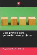Guia prático para gerenciar seus projetos af Muyumba Mwehu Gilbert