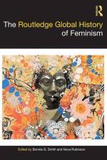 The Routledge Global History of Feminism af Bonnie G. Smith