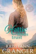 Hattie Finds Trust: The Maxwell Brides Series Book Seven af Krissyann Granger