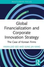 Global Financialization and Corporate Innovation Strategy af Hwan Joo (Hanyang University Seo