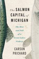 The Salmon Capital of Michigan af Carson Prichard