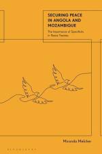 Securing Peace in Angola and Mozambique af Miranda Melcher