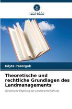 Theoretische und rechtliche Grundlagen des Landmanagements af Edyta Perozgok