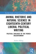Animal Rhetoric and Natural Science in Eighteenth-Century Liberal Political Writing af Andrew Billing
