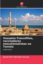 Vassalos francófilos, recicladores neocolonialistas na Tunísia af Jamel Ben Hechemi Sarraj