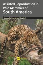 Assisted Reproduction in Wild Mammals of South America af Alexandre Rodrigues Silva