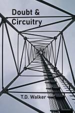 Doubt & Circuitry af T. D. Walker