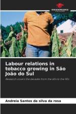 Labour relations in tobacco growing in São João do Sul af Andreia Santos Da Silva Da Rosa