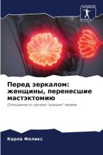 Pered zerkalom: zhenschiny, perenesshie mastäktomiü af Karla Felix
