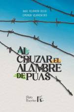 Al cruzar los alambres de púas: Memorias de un mecánico de la aviación española af Esmeralda Villanueva Rico
