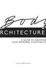 Body Architecture: A Guide to Discovering Your Personal Clothing Style af Lauri James Smith