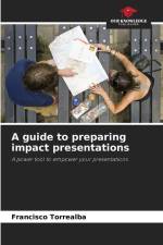 A guide to preparing impact presentations af Francisco Torrealba