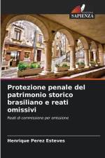 Protezione penale del patrimonio storico brasiliano e reati omissivi af Henrique Perez Esteves