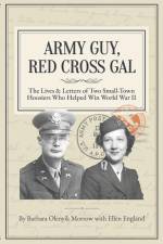Army Guy, Red Cross Gal: The Lives & Letters of Two Small-Town Hoosiers Who Helped Win World War II af Ellen England