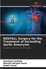 BENTALL Surgery for the Treatment of Ascending Aortic Aneurysm af Henrique Carlotto